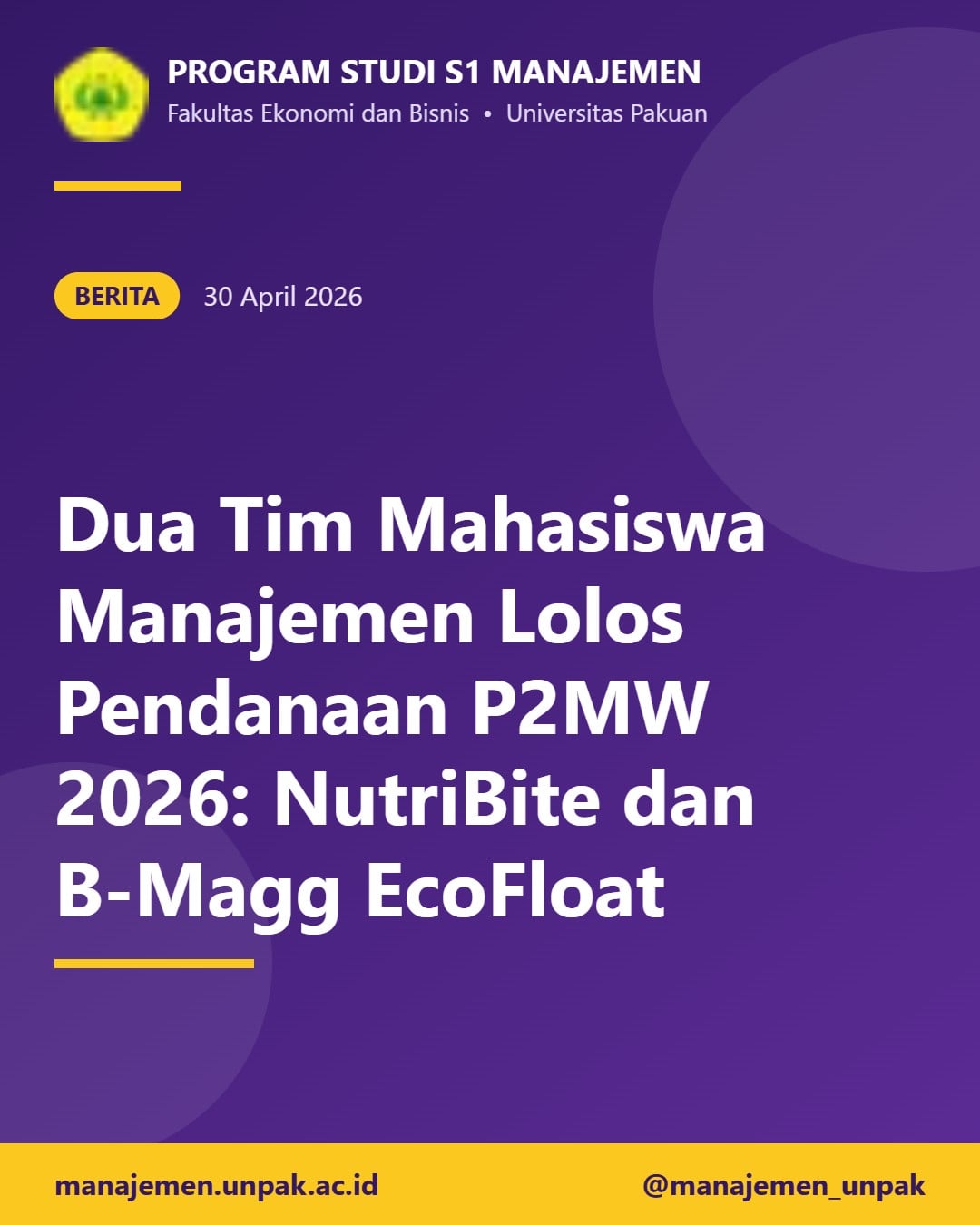 Dua Tim Mahasiswa Manajemen Lolos Pendanaan P2MW 2026: NutriBite dan B-Magg EcoFloat